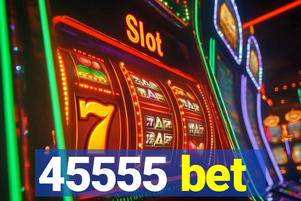 45555 bet